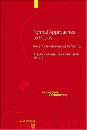 Formal Approaches to Poetry: Recent Developments in Metrics (Phonology and Phonetics)