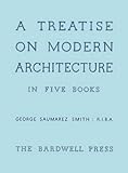 A treatise on modern architecture in five books