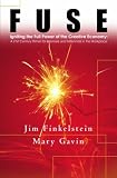 Fuse: Igniting the Full Power of the Creative Economy: A 21st Century Primer for Boomers and Millennials in the Workplace