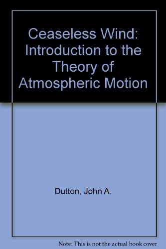 the ceaseless wind an introduction to the theory of atmospheric motion