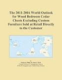 The 2011-2016 World Outlook for Wood Bedroom Cedar Chests Excluding Custom Furniture Sold at Retail Directly to the Customer
