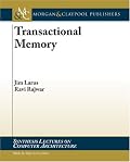 Transactional Memory (Synthesis Lectures on Computer Architecture)