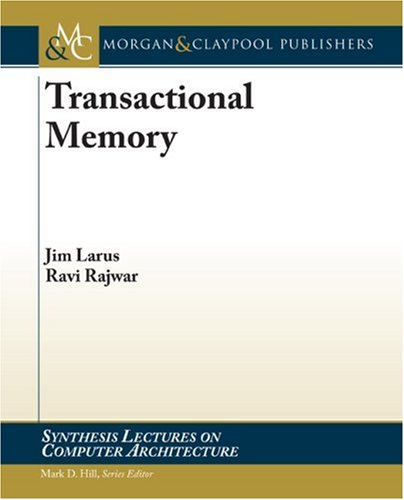 Transactional Memory (Synthesis Lectures on Computer Architecture)