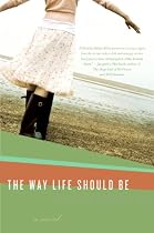 The Way Life Should Be: A Novel