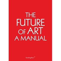 The Future of Art: A Manual