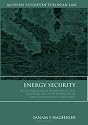 Energy Security: The External Legal Relations of the European Union with Major Oil and Gas Supplying Countries (Modern Studies in European Law)