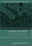 Energy Security: The External Legal Relations of the European Union with Major Oil and Gas Supplying Countries (Modern Studies in European Law): The External ... Countries (Modern Studies in European Law)