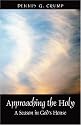 Approaching the Holy: A Season in God's House