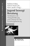 Produkt-Bild: Jugend bewegt Beratung: Adoleszenz als Herausforderung und Chance f&uuml;r die Erziehungsberatung