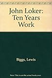 John Loker : ten years work