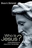 Who Is Jesus?: Further Reflections on Jesus Christ: The God-Man