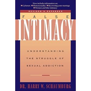 False Intimacy: Understanding the Struggle of Sexual Addiction (LifeChange)