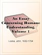 An Essay Concerning Humane Understanding, Volume 1MDCXC, Based on the 2nd Edition, Books 1 and 2