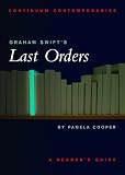 Graham Swift's Last Orders: A Reader's Guide (Continuum Contemporaries)