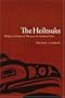 The Heiltsuks: Dialogues of Culture and History on the Northwest Coast (Studies in the Anthropology of North Ame)