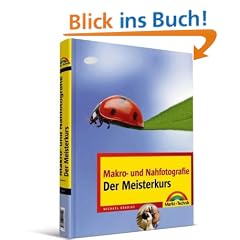 Makro- und Nahfotografie - Der Meisterkurs