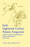  : Early Eighteenth Century Palatine Emigration: A British Government Redemptioner Project to Manufacture Naval Stores