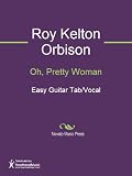 Oh, Pretty Woman Sheet Music (Easy Guitar Tab/Vocal)