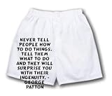 White Boxer Short with Never tell people how to do things. Tell them what to do and they will surprise you with their ingenuity. - George Patton