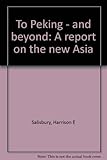 To Peking - and beyond : a report on the new Asia