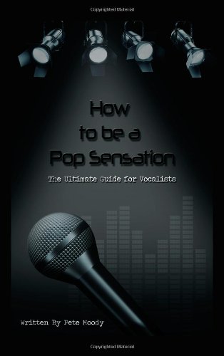 how to be a pop sensation the ultimate guide for vocalists