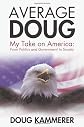 Average Doug: My Take on America: From Politics and Government to Society