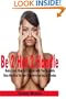 Be 2 Hot 2 Handle: Make Every Man Fall in Love with You Instantly