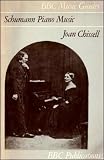 Schumann Piano Music (BBC Music Guides.)