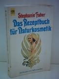 Produkt-Bild: Stephanie Faber: Das Rezeptbuch f&uuml;r Naturkosmetik - Verlag: Heyne [Auflage: 5. Auflage]