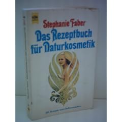 Stephanie Faber: Das Rezeptbuch f�r Naturkosmetik