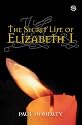 The Secret Life of Elizabeth I