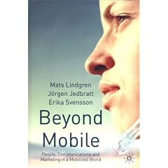 Beyond Mobile. People, Communications and Marketing in a Mobilized World