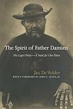 The Spirit of Father Damien: The Leper Priest - A Saint for Our Times