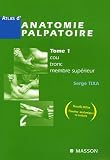 Livres Ostéopathie - Atlas d'anatomie palpatoire : Tome 1, Cou, tronc, membre supérieur ; Investigation manuelle de surface