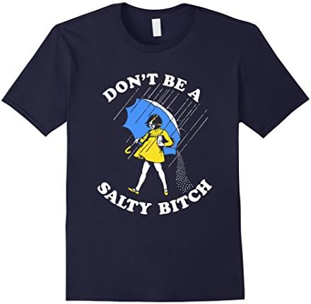 Men's Salty Bitch T-Shirt | Don't Be A Salty Bitch Shirt Large Navy