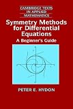 Symmetry Methods for Differential Equations: A Beginners Guide (Cambridge Texts in Applied Mathematics)