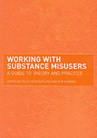 Working with Substance Misusers: A Guide to Theory and Practice