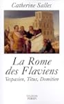 La Rome des Flaviens : Vespasien, Tit...