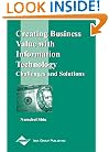 Creating Business Value with Information Technology: Challenges and Solutions
