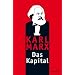 Das Kapital: Ungek�rzte Ausgabe nach der zweiten Auflage von 1872. Mit einem Geleitwort von Karl Korsch aus dem Jahre 1932