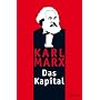 Das Kapital: Ungek�rzte Ausgabe nach der zweiten Auflage von 1872. Mit einem Geleitwort von Karl Korsch aus dem Jahre 1932