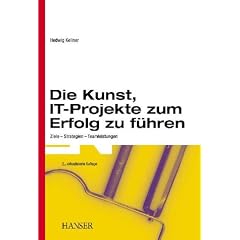 Die Kunst,  IT-Projekte zum Erfolg zu f�hren: Ziele - Strategien - Teamleistungen