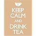 Keep Calm And Drink Tea - Mini Poster - 40cm x 50cm
