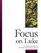 Book Focus on Luke: A Study Guide for Groups & Individuals (Focus Bible Study Series)