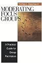 Moderating Focus Groups: A Practical Guide for Group Facilitation