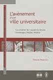 L'av�nement d'une ville universitaire : La cr�ation de Louvain-la-Neuve : hommage � Michel Woitrin