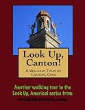 A Walking Tour of Canton, Ohio (Look Up, America!)