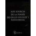 Aux sources de la pens�e de Gilles Deleuze : Tome 1