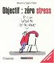 Objectif : z�ro stress : 38 Nouvelles chroniques illustr�es !