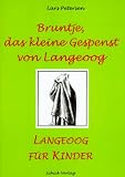 Bruntje, das kleine Gespenst von Langeoog: Langeoog f�r Kinder - Lars Petersen